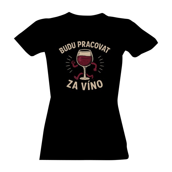 Tričko s potiskem Budu pracovat víno 