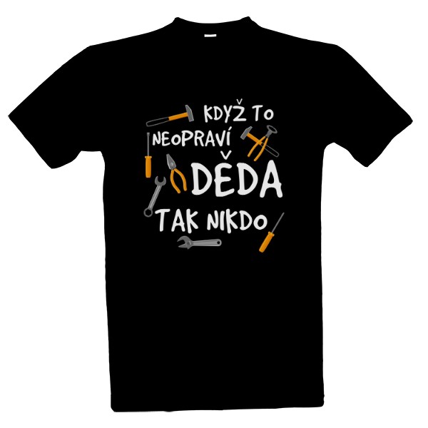 Tričko s potiskem Když to neopraví děda, tak nikdo